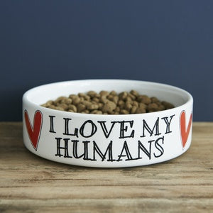 I love my humans dog bowl